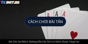 Bài Sâm Lốc Tại Pkbet: Hướng Dẫn Chi Tiết Cho Người Mới